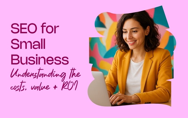 seo for small business understanding costs, value, roi with she rocks digital hobart