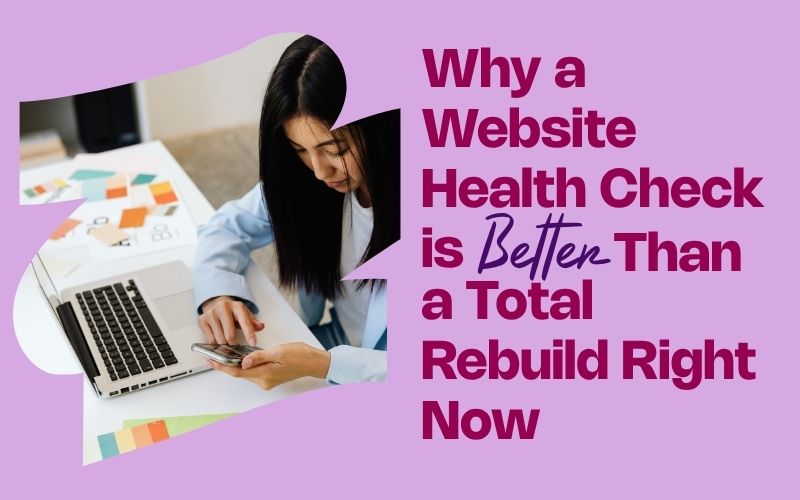 why a website health check is better than a total rebuild right now tips from she rocks digital hobart